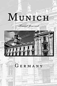 Munich Germany Travel Journal: Travel Journal with 150 Lined Pages (Paperback)