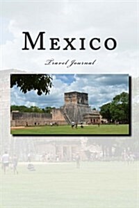 Mexico Travel Journal: Travel Journal with 150 Lined Pages (Paperback)