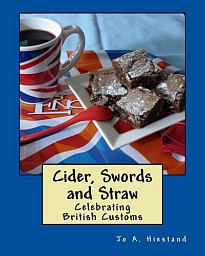 Cider, Swords and Straw: Celebrating British Customs (Paperback)