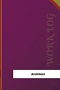 Architect Work Log: Work Journal, Work Diary, Log - 126 Pages, 6 X 9 Inches (Paperback)