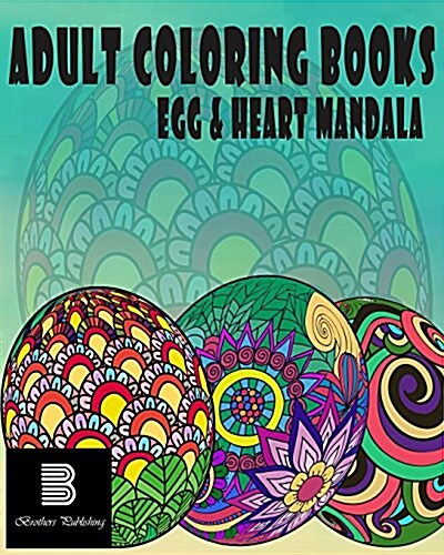 Adult Coloring Books: Egg & Heart Mandala: Mandalas for Stress Relief (Paperback)