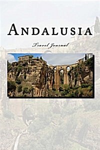 Andalusia Travel Journal: Travel Journal with 150 Lined Pages (Paperback)