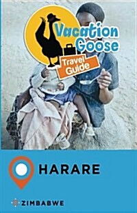 Vacation Goose Travel Guide Harare Zimbabwe (Paperback)
