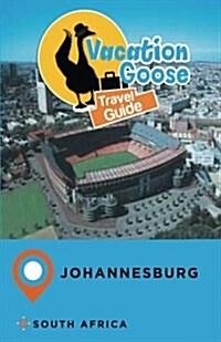Vacation Goose Travel Guide Johannesburg South Africa (Paperback)