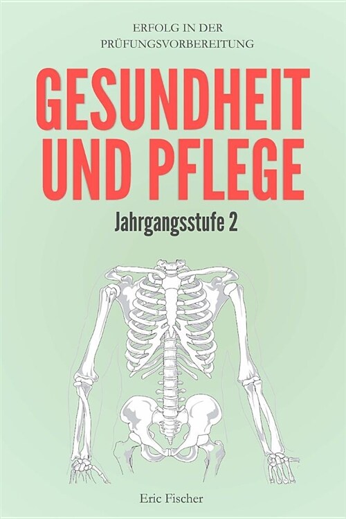 Gesundheit Und Pflege Jahrgangsstufe 2: Erfolg in Der Abitur- Und Prufungsvorbereitung (Paperback)