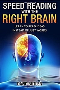 Speed Reading with the Right Brain: Learn to Read Ideas Instead of Just Words (Paperback)