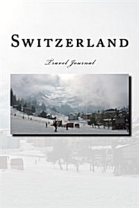 Switzerland Travel Journal: Travel Journal with 150 Lined Pages (Paperback)