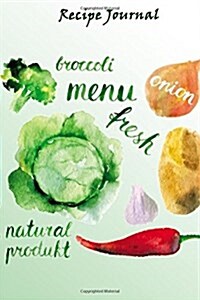 Recipe Journal: Watercolor Veggies Cooking Journal, Lined and Numbered Blank Cookbook 6 X 9, 150 Pages (Recipe Journals) (Paperback)