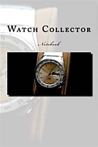 Watch Collector Notebook: Notebook with 150 Lined Pages (Paperback)
