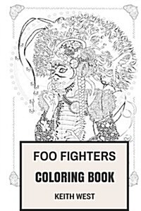 Foo Fighters Coloring Book: American Hard Rock and Post Grunge Ex Nirvana Dave Grohl Inspired Adult Coloring Book (Paperback)