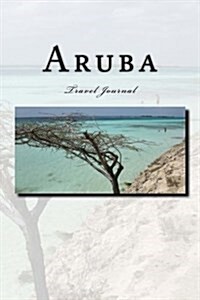 Aruba Travel Journal: With 150 Lined Pages (Paperback)