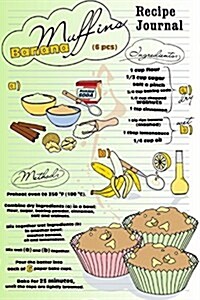Recipe Journal: Banana Muffins Recipe Cooking Journal, Lined and Numbered Blank Cookbook 6 X 9, 150 Pages (Recipe Journals) (Paperback)