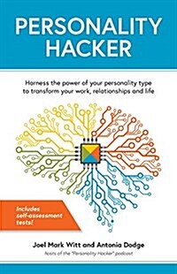 Personality Hacker: Harness the Power of Your Personality Type to Transform Your Work, Relationships, and Life (Paperback)