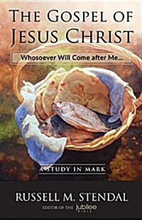 The Gospel of Jesus Christ: Whosoever Will Come After Me... (Paperback)