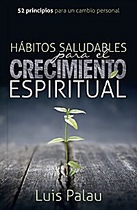 Habitos Saludables Para El Crecimiento Espiritual (Paperback)