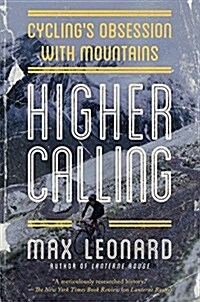 Higher Calling: Cyclings Obsession with Mountains (Hardcover)