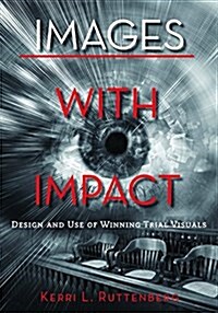 Images with Impact: Design and Use of Winning Trial Visuals (Paperback)