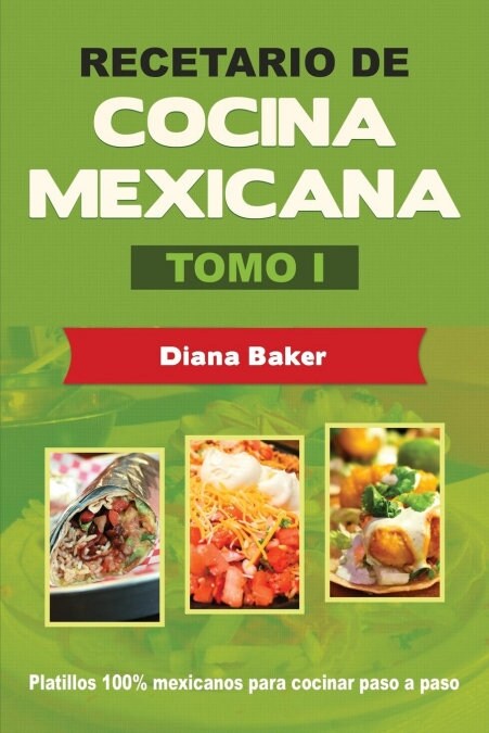 Recetario de Cocina Mexicana Tomo I: La cocina mexicana hecha f?il (Paperback)