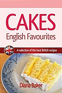 Cakes - English Favourites: A Selection of the Best British Recipes (Paperback)