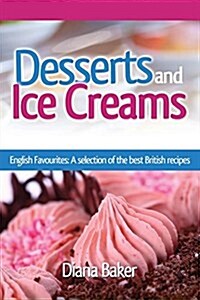 Desserts and Ice Creams: A Selection of British Favourites (British Recipes Series) (Paperback)