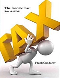 The Income Tax: Root of All Evil (Paperback)