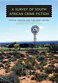 A Survey of South African Crime Fiction: Critical Analysis and Publishing History (Paperback)