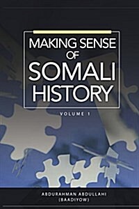 Making Sense of Somali History: Volume 1 (Paperback)