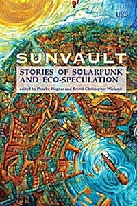 Sunvault: Stories of Solarpunk and Eco-Speculation (Paperback)