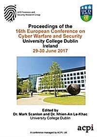 Eccws 2017 - Proceedings of the 16th European Conference on Cyber Warfare and Security (Paperback)