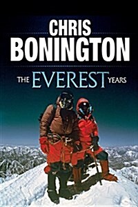 The Everest Years: The Challenge of the Worlds Highest Mountain (Paperback)