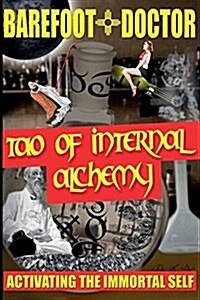 Tao of Internal Alchemy: Activating the Immortal Self (Paperback, 2017, Previously Retu)