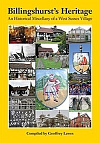 Billingshursts Heritage: An Historical Miscellany of a West Sussex Village (Paperback)