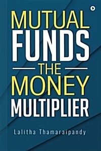 Mutual Funds: The Money Multiplier (Paperback)