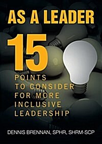 As a Leader: 15 Points to Consider to More Inclusive Leadership (Paperback)