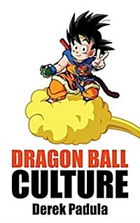 Dragon Ball Culture Volume 4: Westward (Hardcover)