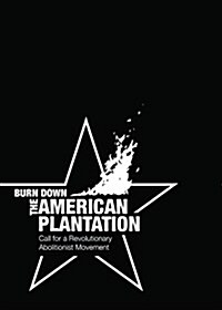 Burn Down the American Plantation: Call for a Revolutionary Abolitionist Movement (Paperback)