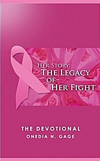 Her Story the Legacy of Her Fight: The Devotional (Paperback)