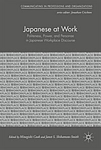 Japanese at Work: Politeness, Power, and Personae in Japanese Workplace Discourse (Hardcover, 2018)