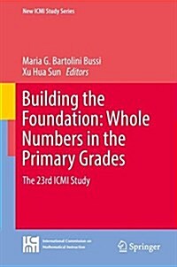 Building the Foundation: Whole Numbers in the Primary Grades: The 23rd ICMI Study (Hardcover, 2018)