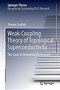 Weak-Coupling Theory of Topological Superconductivity: The Case of Strontium Ruthenate (Hardcover, 2017)