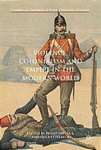 Violence, Colonialism and Empire in the Modern World (Hardcover, 2018)