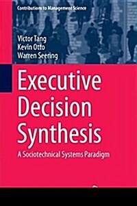 Executive Decision Synthesis: A Sociotechnical Systems Paradigm (Hardcover, 2018)