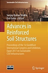 Advances in Reinforced Soil Structures: Proceedings of the 1st Geomeast International Congress and Exhibition, Egypt 2017 on Sustainable Civil Infrast (Paperback, 2018)