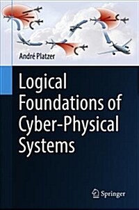 Logical Foundations of Cyber-Physical Systems (Hardcover, 2018)