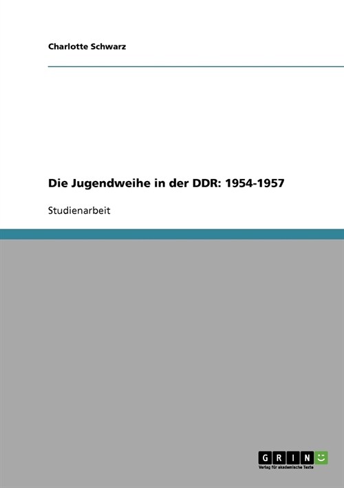 Die Jugendweihe in Der Ddr: 1954-1957 (Paperback)