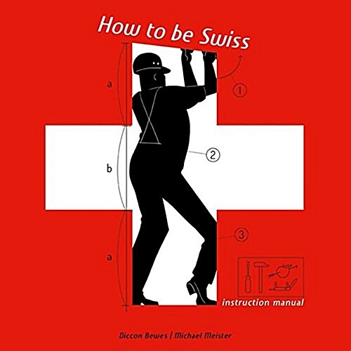 How to Be Swiss: Instruction Manual (Hardcover)