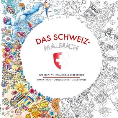 Das Schweiz-Malbuch: Fur Kreative Erwachsene Und Kinder (Paperback)