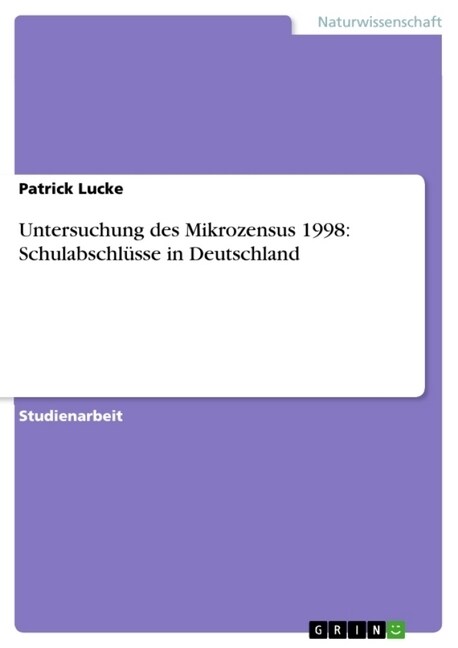 Untersuchung des Mikrozensus 1998: Schulabschl?se in Deutschland (Paperback)