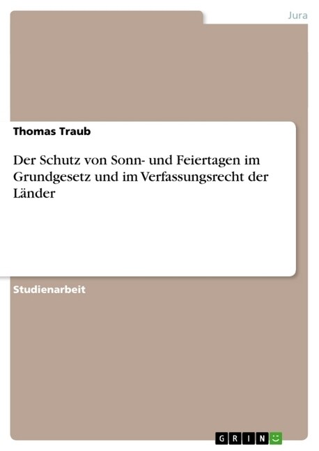 Der Schutz von Sonn- und Feiertagen im Grundgesetz und im Verfassungsrecht der L?der (Paperback)