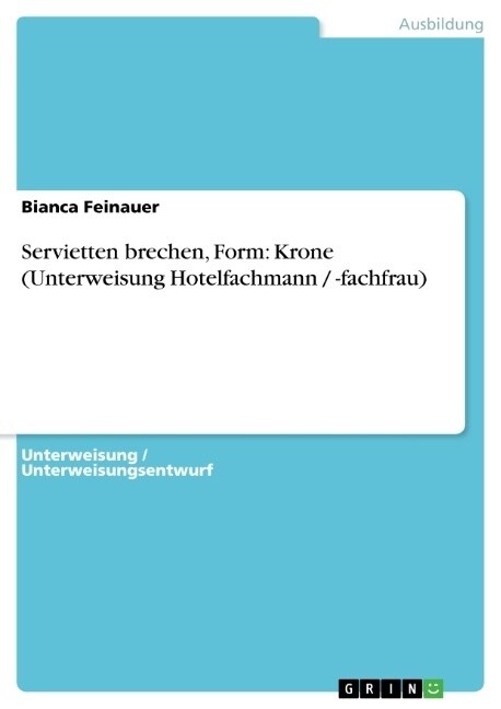 Servietten Brechen, Form: Krone (Unterweisung Hotelfachmann / -Fachfrau) (Paperback)